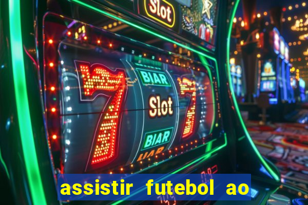 assistir futebol ao vivo sem virus